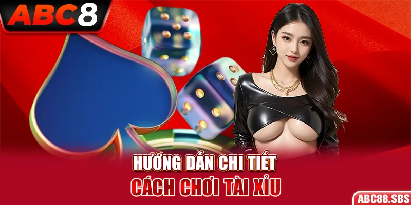 Hướng dẫn chi tiết cách chơi tài xỉu