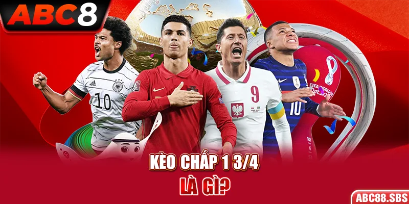 Kèo chấp 1 3/4 là gì?