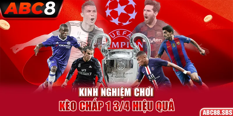 Kinh nghiệm chơi kèo chấp 1 3/4 hiệu quả được chuyên gia chia sẻ