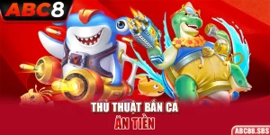 thủ thuật bắn cá ăn tiền