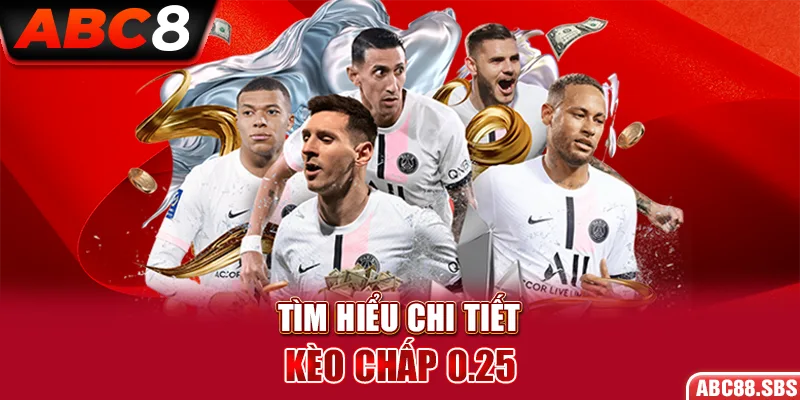 Tìm hiểu vài điều về kèo chấp 0.25