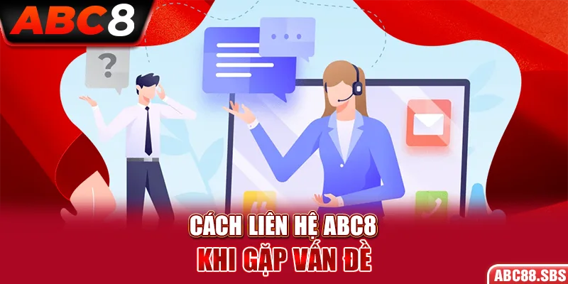 Các phương thức liên hệ cho nhà cái ABC8 khi gặp vấn đề