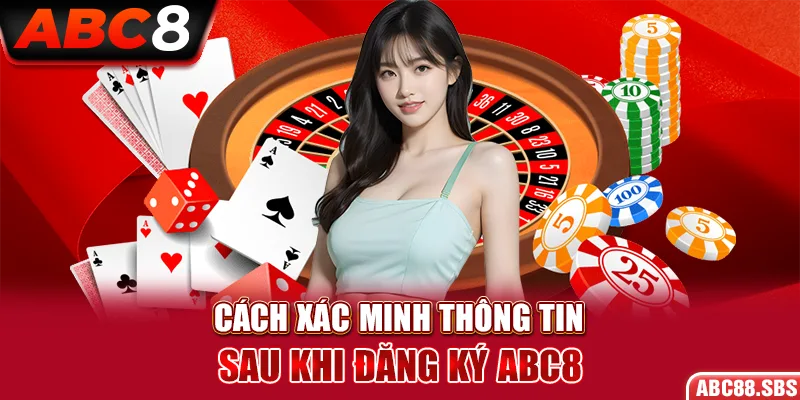 Cách xác minh thông tin sau khi đăng ký ABC8