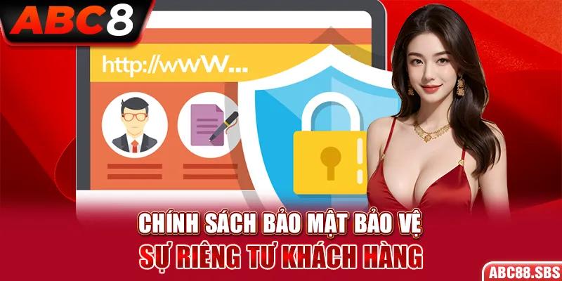 Chính sách bảo mật nhằm bảo vệ sự riêng tư khách hàng