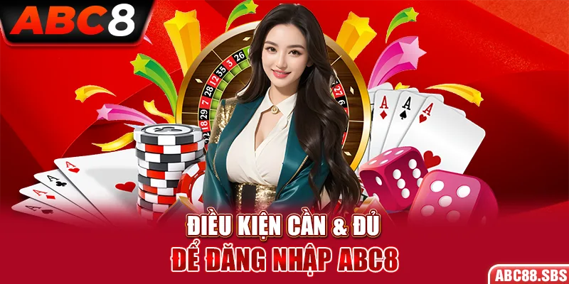 Điều kiện cần & đủ để đăng nhập ABC8