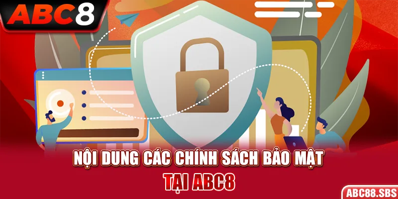 Nội dung các chính sách bảo mật tại abc8